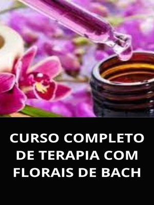 cover image of Curso completo de terapia com florais de bach